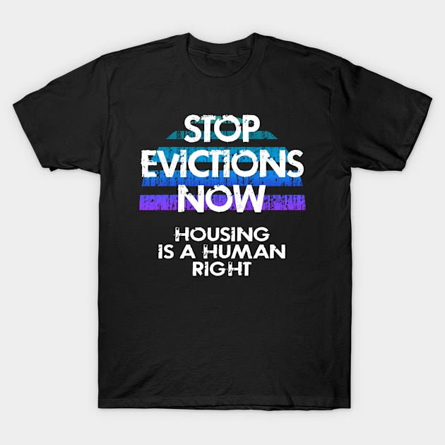 Housing is a human right. Cancel rent payment, mortgages 2020. Rent assistance now. Let America live again, Stop the evictions. Protect, defend the homeless, evicted, poor T-Shirt by IvyArtistic